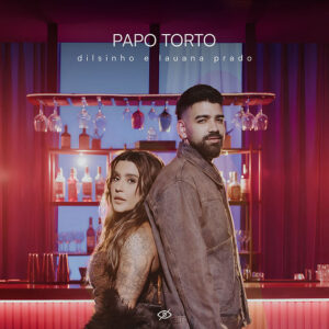 Dilsinho e Lauana Prado Unem Vozes em “Papo Torto”, Nova Faixa do Projeto “Conteúdo Sensível”